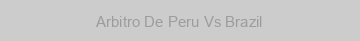 Arbitro De Peru Vs Brazil